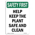 Signmission OSHA SAFETY FIRST Sign, Help Keep Plant Safe And Clean, 24in X 18in Aluminum, 18" W, 24" L, Portrait OS-SF-A-1824-V-11256